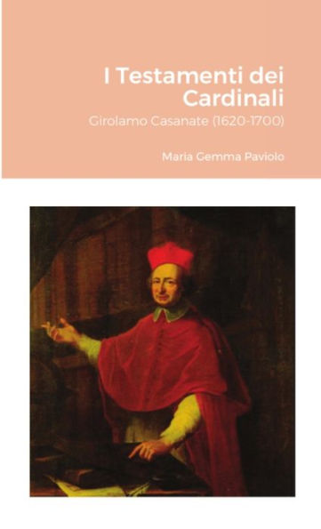 I Testamenti Dei Cardinali: Girolamo Casanate (1620-1700) (Italian Edition)