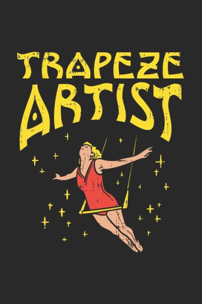 Trapeze Artist: 120 Pages I 6X9 I Dot Grid