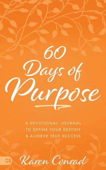 60 días de propósito: un diario devocional para definir tu destino y alcanzar el verdadero éxito
