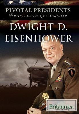 Dwight D. Eisenhower (Pivotal Presidents: Profiles in Leadership)