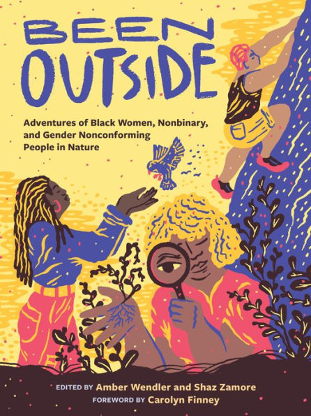 Been Outside: Adventures Of Black Women, Nonbinary, And Gender Nonconforming People In Nature