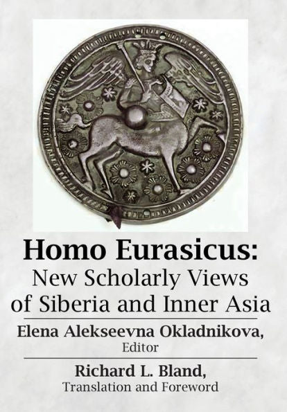 Homo Eurasicus: New Scholarly Views Of Siberia And Inner Asia