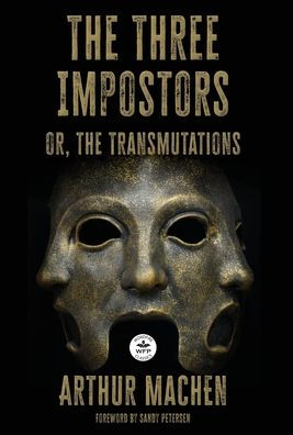 The Three Impostors: Or The Transmutations