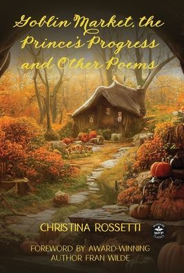 Goblin Market, The Prince'S Progress And Other Poems