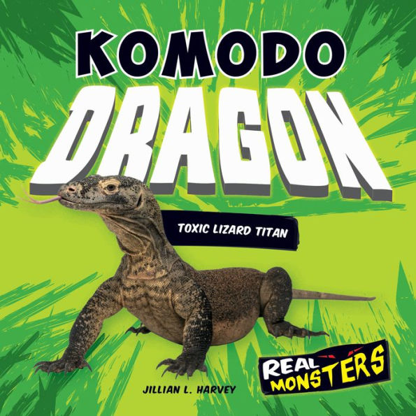 Komodo Dragon: Toxic Lizard Titan (Real Monsters)