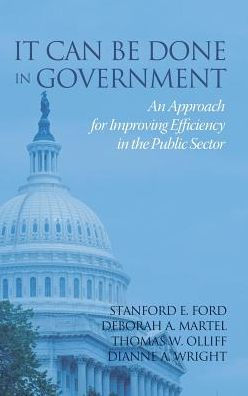 It Can Be Done in Government: An Approach for Improving Efficiency in the Public Sector (HC)