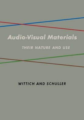 Audio Visual Materials: Their Nature and Use (Exploration Series in Education)