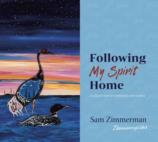 Following My Spirit Home: A Collection Of Paintings And Stories