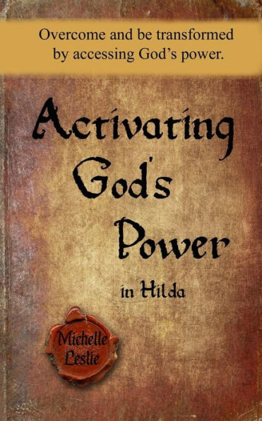 Activando el poder de Dios en Hilda: Vence y transfórmate accediendo al poder de Dios.