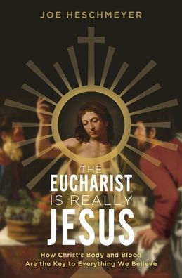La Eucaristía es realmente Jesús: cómo el cuerpo y la sangre de Cristo son la clave de todo lo que creemos
