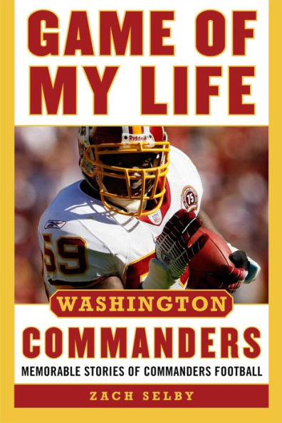 Game Of My Life Washington Commanders: Memorable Stories Of Commanders Football