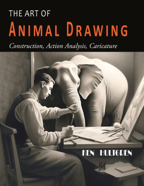 The Art Of Animal Drawing: Construction, Action Analysis, Caricature