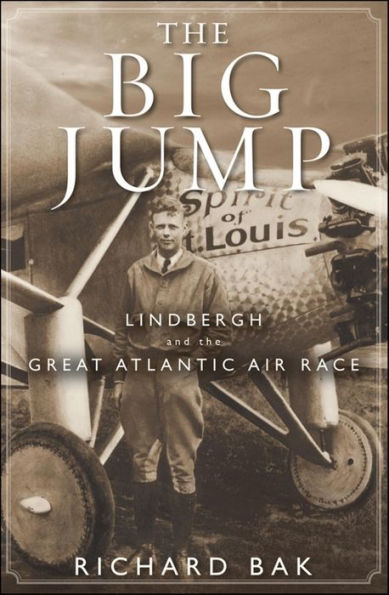 The Big Jump: Lindbergh And The Great Atlantic Air Race