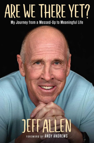 Are We There Yet?: My Journey From A Messed Up To Meaningful Life