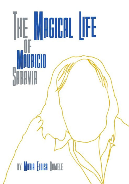 The Magical Life Of Mauricio Saravia