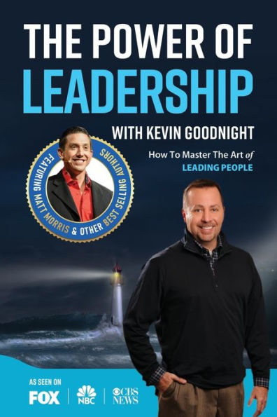 The Power Of Leadership With Kevin Goodnight