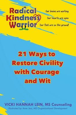 Radical Kindness Warrior: Restoring Civility With Courage And Wit