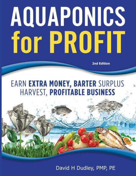 Aquaponics For Profit: Earn Extra Money, Bartering Surplus, Profitable Business