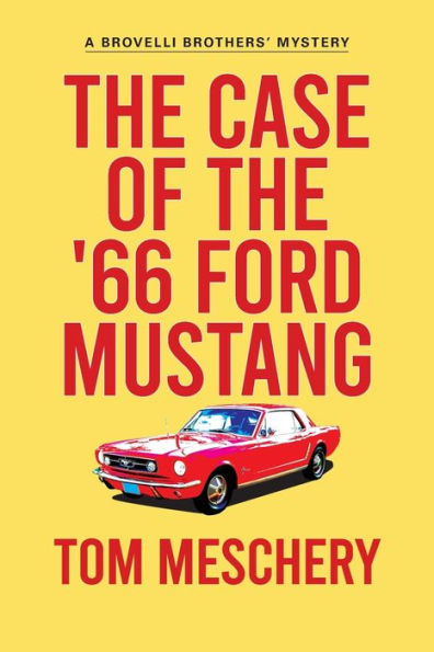 The Case Of The '66 Ford Mustang (Brovelli Brothers Mystery)