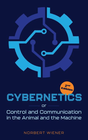 Cybernetics, Second Edition: Or Control And Communication In The Animal And The Machine