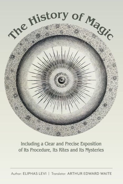 The History Of Magic: Including A Clear And Precise Exposition Of Its Procedure, Its Rites And Its Mysteries