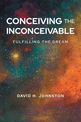 Conceiving The Inconceivable: Fulfilling The Dream