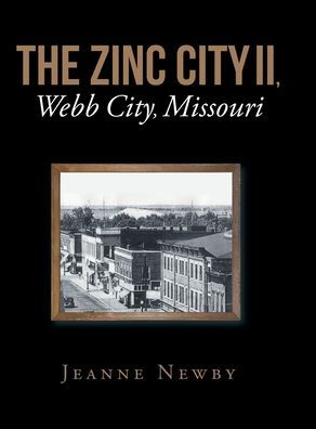 The Zinc City Ii, Webb City, Missouri - 9781684988334