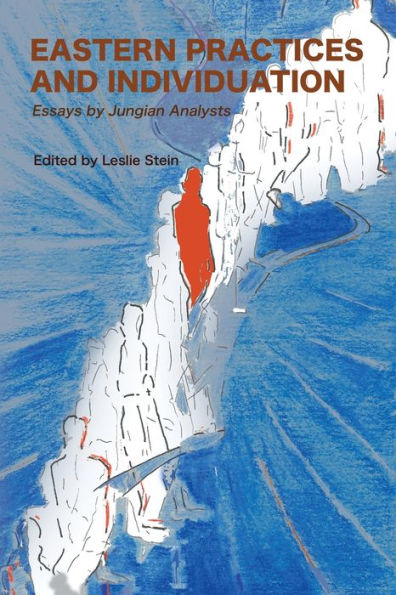 Eastern Practices And Individuation: Essays By Jungian Analysts