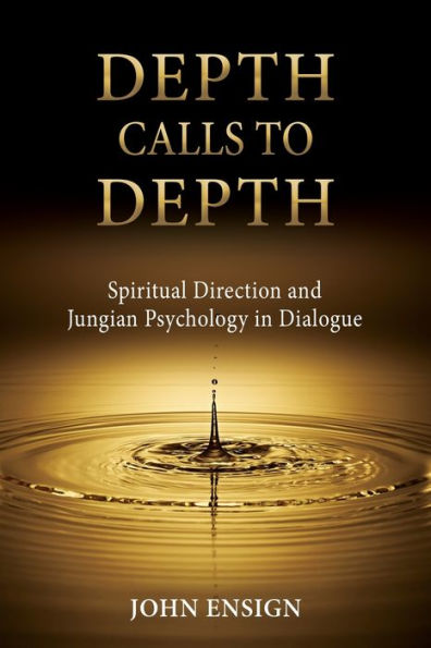 Depth Calls To Depth: Spiritual Direction And Jungian Psychology In Dialogue