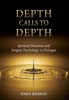 Depth Calls To Depth: Spiritual Direction And Jungian Psychology In Dialogue