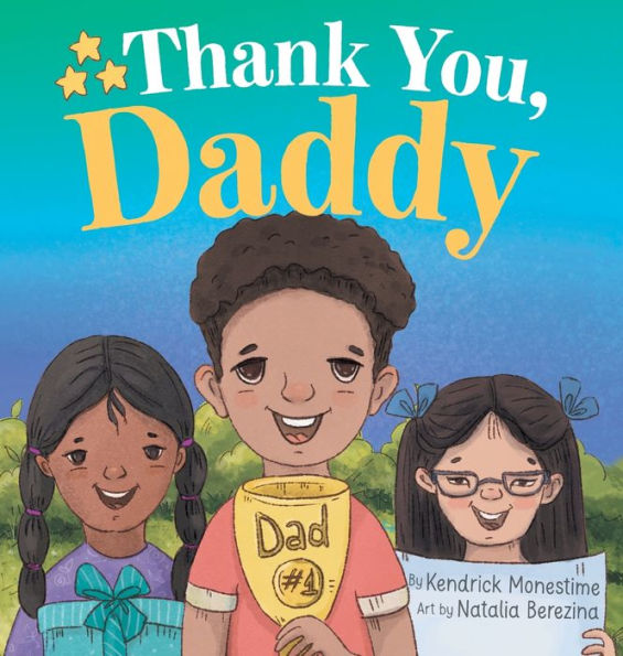 Thank You, Daddy: Honoring And Celebrating The Sacrifices, Support, And Dedication Of Devoted Fathers Everywhere (Gratitude)