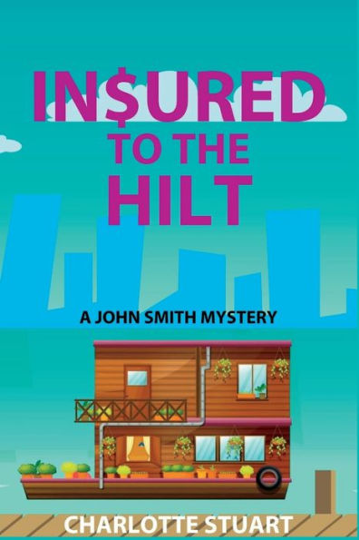 In$Ured To The Hilt: A John Smith Mystery