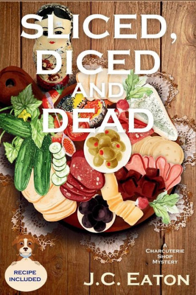 Sliced, Diced And Dead: A Charcuterie Shop Mystery