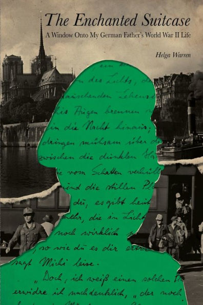 The Enchanted Suitcase: A Window Onto My German Father'S World War Ii Life