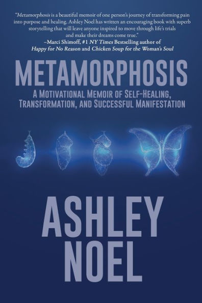 Metamorphosis: A Motivational Memoir Of Self-Healing, Transformation, And Successful Manifestation
