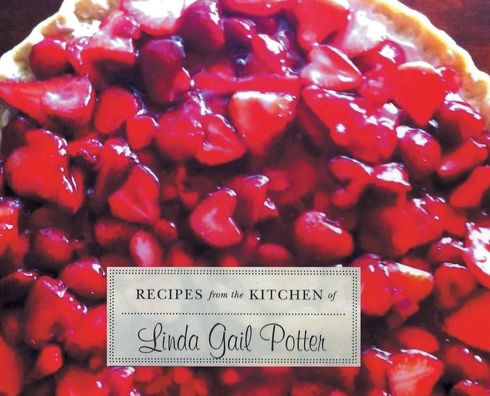 Recipes From The Kitchen Of Linda Gail Potter