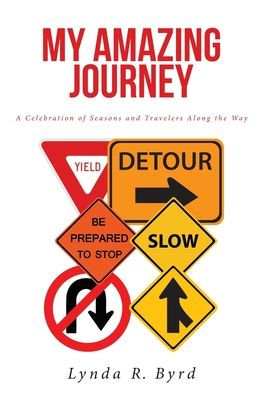 My Amazing Journey: A Celebration Of Seasons And Travelers Along The Way