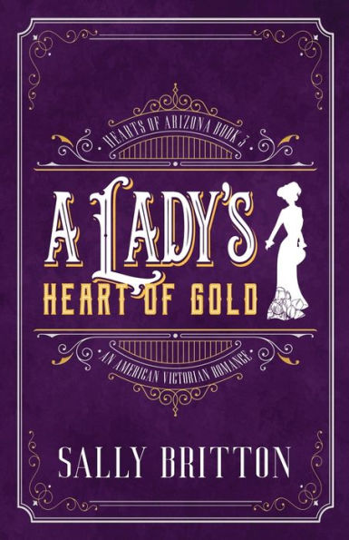 A Lady's Heart Of Gold: An American Victorian Romance (Hearts Of Arizona)