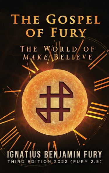 The Gospel Of Fury: The World Of Make Believe