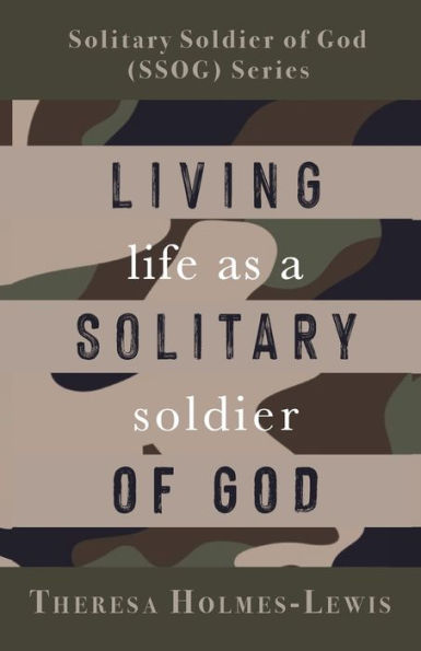 Living Life As A Solitary Soldier Of God