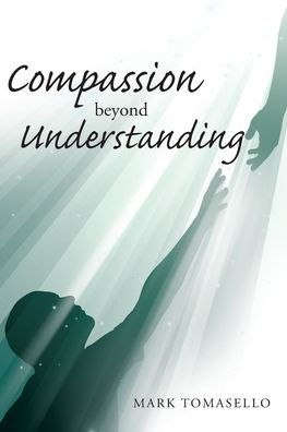 Compassion Beyond Understanding