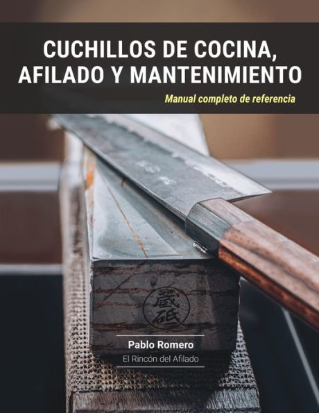 Cuchillos De Cocina, Afilado Y Mantenimiento: Manual Completo De Referencia (Spanish Edition)