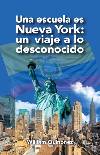 Una Escuela Es Nueva York: Un Viaje A Lo Desconocido (Spanish Edition)