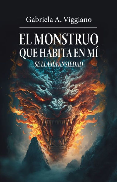 El Monstruo Que Habita En Mí Se Llama Ansiedad (Spanish Edition)