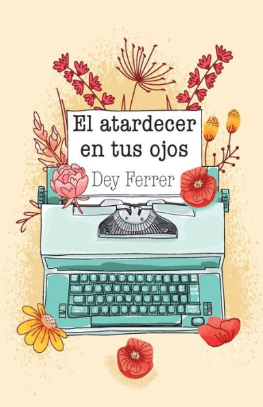 El Atardecer En Tus Ojos (Spanish Edition)