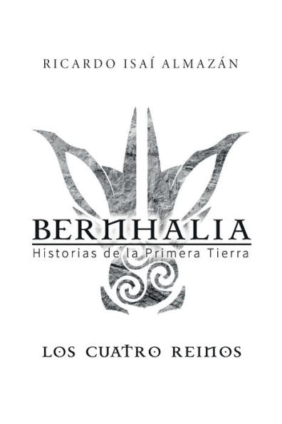 Bernhalia: Historias De La Primera Tierra (Spanish Edition)