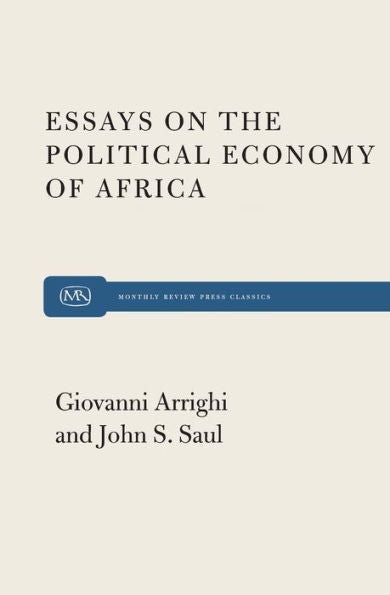Essays On The Political Economy Of Africa