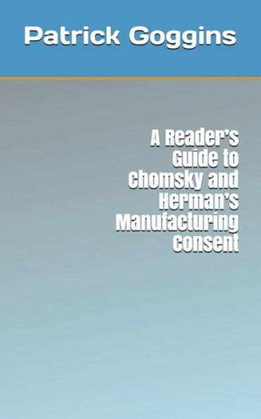 A Reader’s Guide to Chomsky and Herman’s Manufacturing Consent