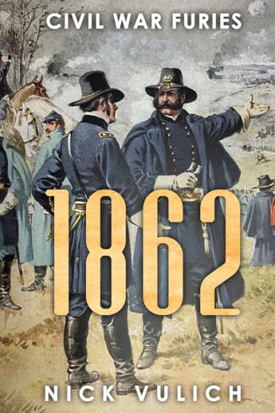 1862: Civil War Furies (Civil War Year by Year)