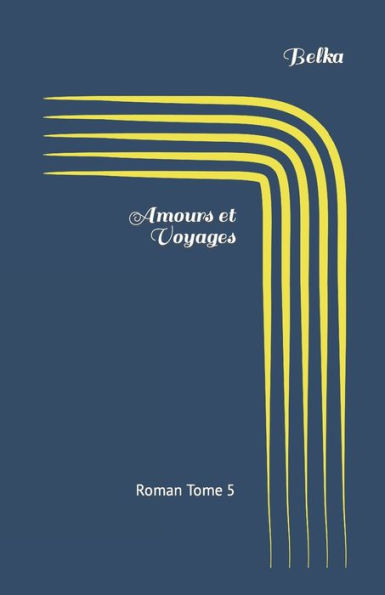 Amours Et Voyages: Récit De Jeunesse (French Edition)